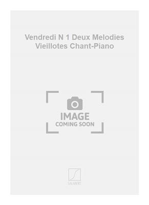 Charles Lagourgue: Vendredi N 1 Deux Melodies Vieillotes Chant-Piano: Chant et Piano