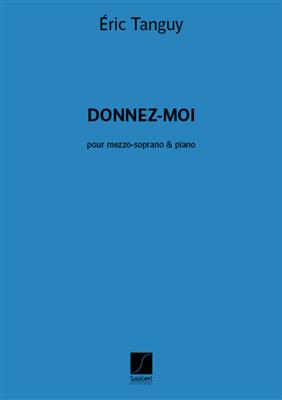 Eric Tanguy: Donnez-moi: Chant et Piano