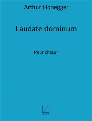 Arthur Honegger: Laudate Dominum: Chœur Mixte A Cappella