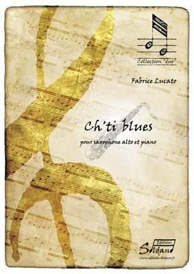 F. Lucato: Ch'Ti Blues: Saxophone Alto et Accomp.