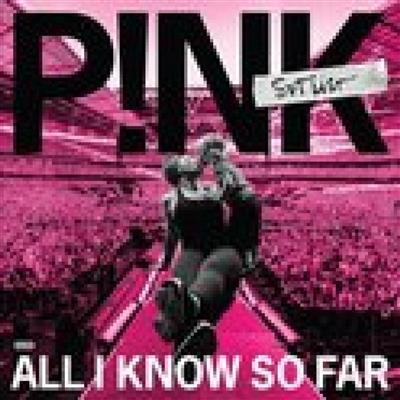 P!nk: All I Know So Far: Setlist