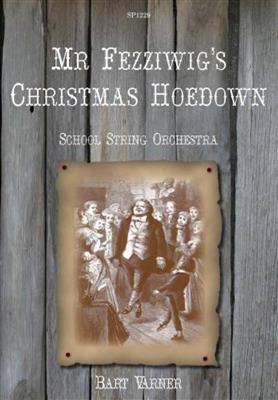B. Varner: Mr. Fezzigis's Christmas Hoedown: Orchestre à Cordes
