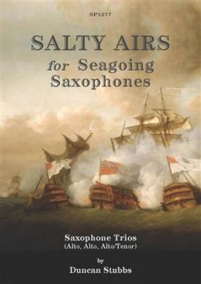 Duncan Stubbs: Salty Airs for Seagoing Saxophones: Saxophones (Ensemble)