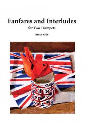 Bryan Kelly: Fanfares and Interludes: Duo pour Trompettes