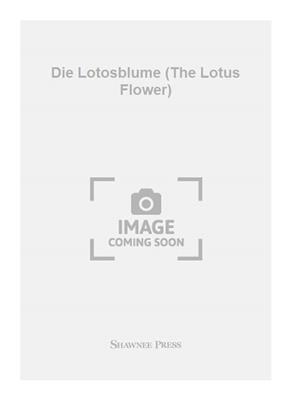 Robert Schumann: Die Lotosblume (The Lotus Flower): (Arr. Jill Gallina): Voix Hautes et Accomp.
