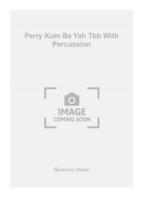 Hayes: Perry Kum Ba Yah Tbb With Percussion: Solo pour Chant