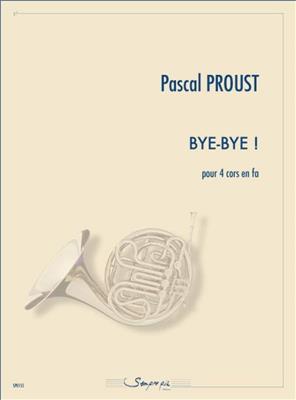 Pascal Proust: Bye-Bye !: Cor d'Harmonie (Ensemble)