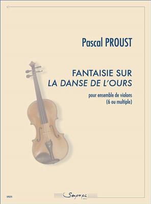 Pascal Proust: Fantaisie sur La Danse de l'ours: Violons (Ensemble)