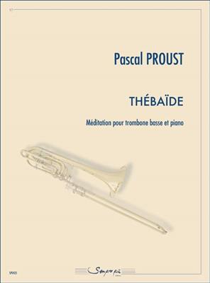 Pascal Proust: Thebaide: Trombone et Accomp.