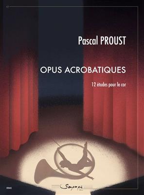 Pascal Proust: Opus Acrobatiques: Solo pour Cor Français