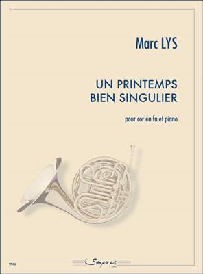 Marc Lys: Un Printemps Bien Singulier: Cor Français et Accomp.