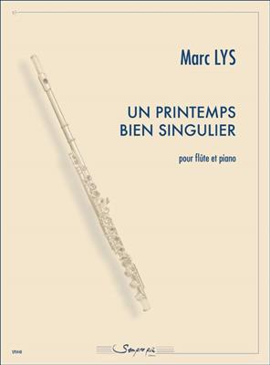 Marc Lys: Un Printemps Bien Singulier: Flûte Traversière et Accomp.