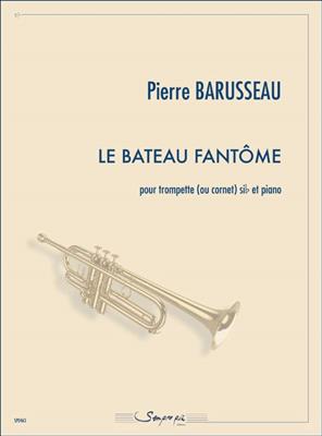 Pierre Barusseau: La Bateau Fantome: Trompette et Accomp.