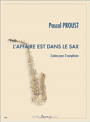 Pascal Proust: L'affaire est dans le sax: Duo pour Saxophones