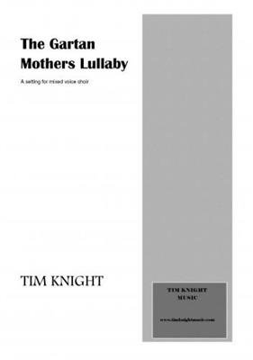 Tim Knight: Gartan Mother's lullaby: Chœur Mixte et Accomp.
