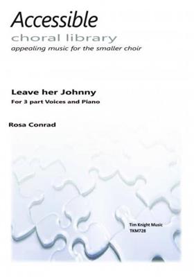 Rosa Conrad: Leave Her Johnny: Chœur Mixte et Piano/Orgue