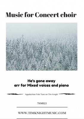 He's Gone Away: (Arr. Tim Knight): Chœur Mixte et Piano/Orgue