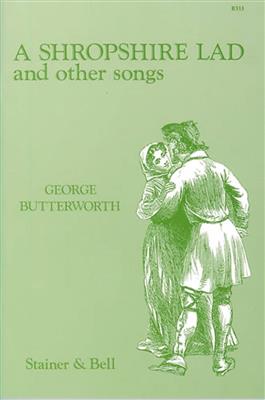 George Butterworth: Shropshire Lad and Other Songs: Chant et Piano