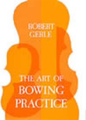 R. Gerle: Art Of Bowing Practice: Solo pour Violons