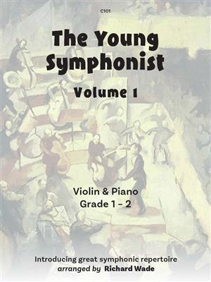 The Young Symphonist Volume 1: (Arr. Richard Wade): Violon et Accomp.