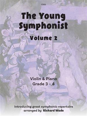 The Young Symphonist Volume 2: (Arr. Richard Wade): Violon et Accomp.