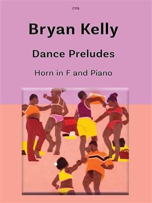 Bryan Kelly: Dance Preludes: Cor Français et Accomp.