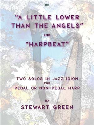 Stewart Green: A Little Lower Than the Angels and Harpbeat: Solo pour Harpe