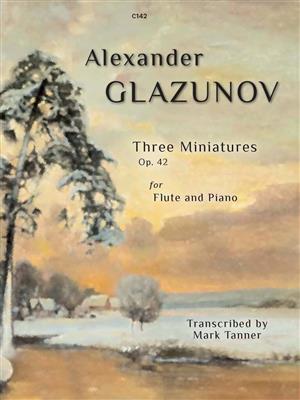 Alexander Glazunov: Three Miniatures Op. 42: Flûte Traversière et Accomp.