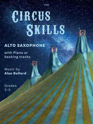 Alan Bullard: Circus Skills: Saxophone Alto et Accomp.