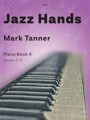 Mark Tanner: Jazz Hands Piano Book 4: Solo de Piano