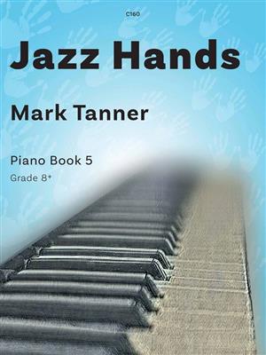 Mark Tanner: Jazz Hands Piano Book 5: Solo de Piano