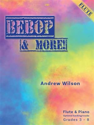 Andrew Wilson: Bebop & More: Flûte Traversière et Accomp.