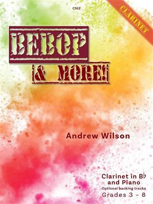 Andrew Wilson: Bebop & More: Clarinette et Accomp.