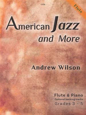 Andrew Wilson: American Jazz and More: Flûte Traversière et Accomp.