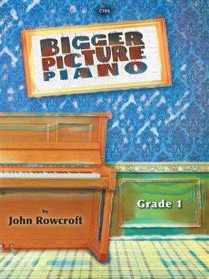 John Rowcroft: Bigger Picture Piano Grade 1: Solo de Piano
