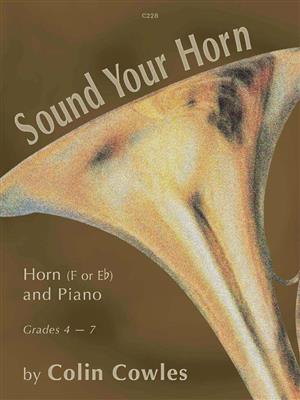Colin Cowles: Sound Your Horn: Solo pour Cor Français