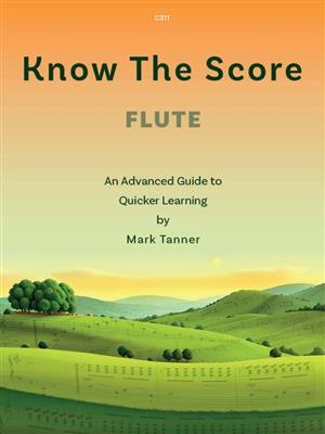 Mark Tanner: Know the Score for Flute: Solo pour Flûte Traversière