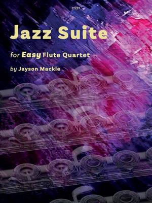 Jayson Mackie: Jazz Suite for Easy Flute Quartet: Flûtes Traversières (Ensemble)