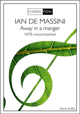 Ian de Massini: Away in a manger: Chœur Mixte A Cappella