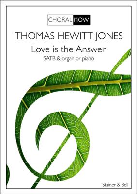 Thomas Hewitt Jones: Love is the Answer: Chœur Mixte et Piano/Orgue