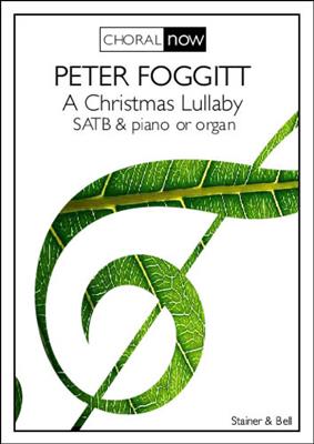 Peter Foggitt: A Christmas Lullaby: Chœur Mixte et Piano/Orgue