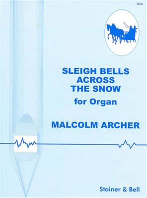 Malcolm Archer: Sleigh Bells Across The Snow: Orgue