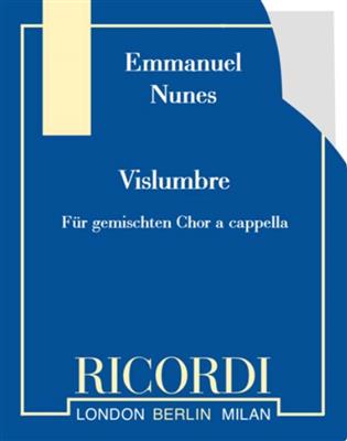 Emmanuel Nunes: Vislumbre: Chœur Mixte A Cappella