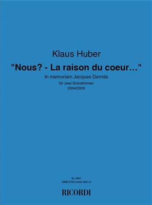 Klaus Huber: Nous - La Raison Du Coeur Zurück: Duo pour Chant