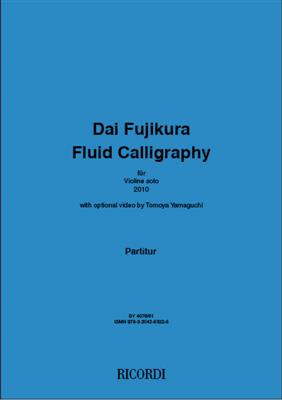 Dai Fujikura: Fluid Calligraphy: Solo pour Violons