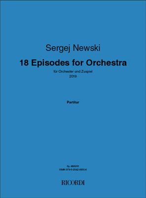 Sergej Newski: 18 Episodes for Orchestra: Orchestre Symphonique