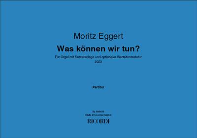 Moritz Eggert: Was können wir tun?: Orgue