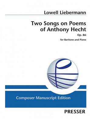 Lowell Liebermann: Two Songs on Poems of Anthony Hecht: Chant et Piano