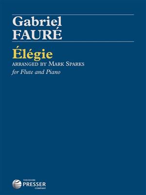 Gabriel Fauré: Elegie, Op. 24: (Arr. Mark Sparks): Flûte Traversière et Accomp.