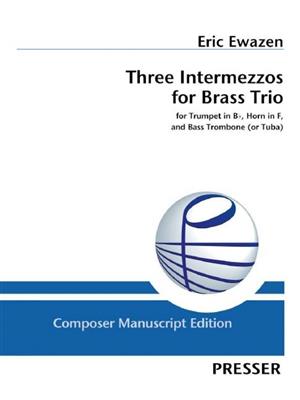 Eric Ewazen: Three Intermezzos for Brass Trio: Ensemble de Cuivres